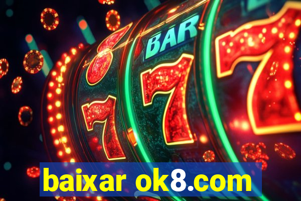 baixar ok8.com